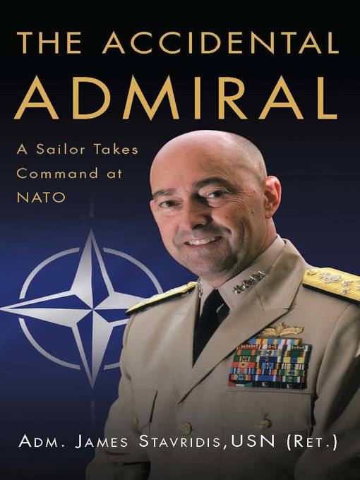 Title details for The Accidental Admiral by James Stavridis - Available
